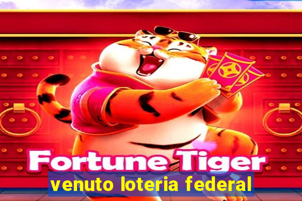 venuto loteria federal